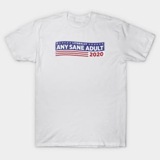 Literally ANY SANE ADULT 2020 T-Shirt